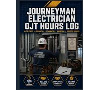 Journeyman Electrician OJT Hours Log: On-the-Job Training Documentation for State Licensing Boards - Work Categories, Employer Verification, ... Commercial, and Industrial Hour Tracking