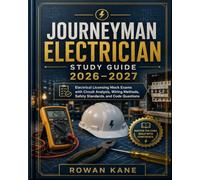 Journeyman Electrician Study Guide 2026-2027: Electrical Licensing Mock Exams with Circuit Analysis, Wiring Methods, Safety Standards, and Code Questions