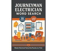 Journeyman Electrician Word Search: 55 Word Search Puzzles Featuring Journeyman-Level Terms From the Electrical Trade-Great For Study Breaks, Exam Review, And On-the-Job Refreshers