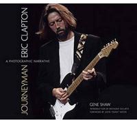 Journeyman: Eric Clapton - A Photographic Narrative