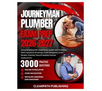 Journeyman Plumber Exam Prep 2026-2027: Comprehensive IPC Code Study Guide with Plumbing Math, Isometric Drawings, Code Navigation, Exam Review, Practice Tests & Detailed Answer Explanations