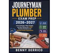 Journeyman Plumber Exam Prep 2026-2027: Learn Drainage, Water Supply, and Gas Piping with 2,500 Practice Questions and Detailed Answer Explanations