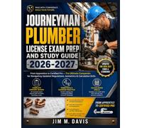 Journeyman Plumber License Exam Prep and Study Guide 2026-2027: From Apprentice to Certified Pro - The Ultimate Companion for Navigating Updated Regulations, Isometrics & Calculation Drills