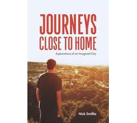 Journeys Close to Home: Explorations of an Imagined City