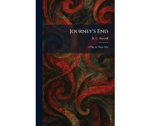 Journey's End: A Play in Three Acts