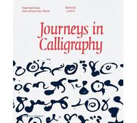 Journeys in Calligraphy: Inspiring Scripts from Around the World by Denise Lach (2015-09-28)