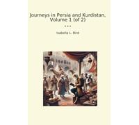 Journeys in Persia and Kurdistan, Volume 1 (of 2)