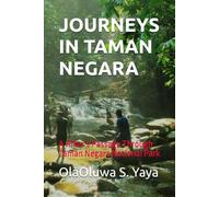 JOURNEYS IN TAMAN NEGARA: A Hiker’s Passage Through Taman Negara National Park
