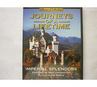 Journeys of a lifetime: Imperial Splendors (Explore the most fascinating places in the world)