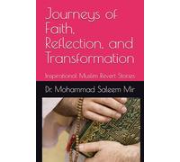 Journeys of Faith, Reflection, and Transformation: Inspirational Muslim Revert Stories