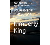 JOURNEYS OF INSPIRATION: JOURNEY TO THE NEXT CHAPTER