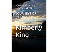 JOURNEYS OF INSPIRATION: JOURNEY TO THE NEXT CHAPTER