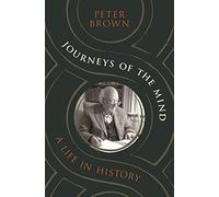 Journeys of the Mind: A Life in History by Brown, Peter