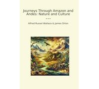 Journeys Through Amazon and Andes: Nature and Culture