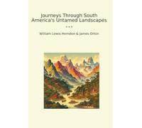 Journeys Through South America's Untamed Landscapes