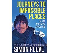 Journeys to Impossible Places: In Life and Every Adventure