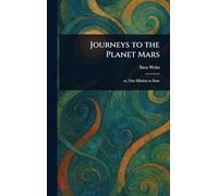 Journeys to the Planet Mars