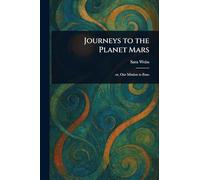 Journeys to the Planet Mars