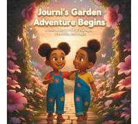 Journi's Garden Adventure Begin: A Twin Adventure Full of Courage, Creativity, and Magic