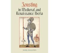 Jousting in Medieval and Renaissance Iberia