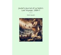 Joutel's Journal of La Salle's Last Voyage, 1684-7
