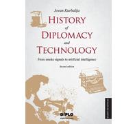 Jovan Kurbalija History of Diplomacy and Technology (Tascabile)