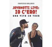 Jovanotti live: io c'ero! Una vita in tour