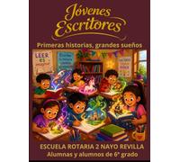 JOVENES ESCRITORES: Primeras historias, grandes sueños