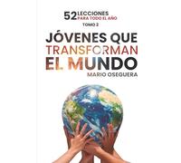 JÓVENES QUE TRANSFORMAN EL MUNDO: 52 LECCIONES PARA TODO EL AÑO