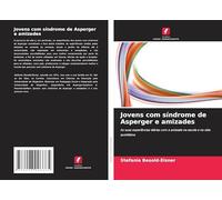 Jovens com síndrome de Asperger e amizades: As suas experiências diárias com a amizade na escola e na vida quotidiana