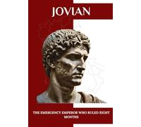 Jovian: The Emergency Emperor Who Ruled Eight Months