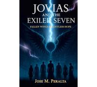 Jovias and the Exiled Seven: Fallen Wings, Relentless Hope