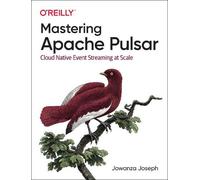 Jowanza Joseph Mastering Apache Pulsar (Tascabile)