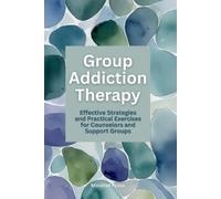 Joy Adalia Group Addiction Therapy (Tascabile) 15-Minute Counseling Techniques