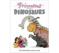 Joy Ang Linda Bailey Princesses Versus Dinosaurs (Copertina rigida)