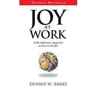 Joy at Work: A Revolutionary Approach To Fun on the Job