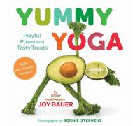 Joy Bauer Yummy Yoga: Playful Poses and Tasty Treats (Copertina rigida)