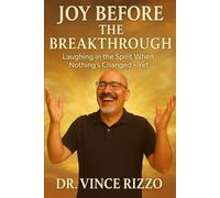 Joy Before the Breakthrough: Laughing in the Spirit When Nothing Has Changed