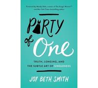 Party of One: Truth, Longing, and the Subtle Art of Singleness