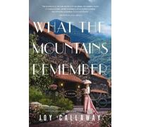 Joy Callaway What the Mountains Remember (Tascabile)