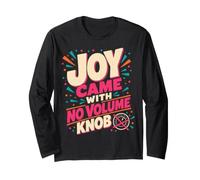 Joy Came with No Volume Knob Enthusiastic Humor Maglia a Manica