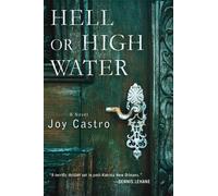 Joy Castro Hell or High Water (Copertina rigida) Nola Céspedes Novels