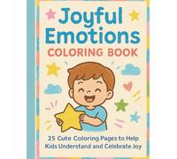 JOY - Coloring Book for Kids: Positive Emotions & Simple Affirmations for Happy Learning: Cute Kawaii Characters, Easy Coloring Pages & Joyful Feelings for Ages 3-7