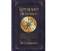 Witchcraft for Beginners: A basic guide for modern witches to find their own path and start practicing to learn spells and magic rituals using esoteric and occult elements like herbs and crystals