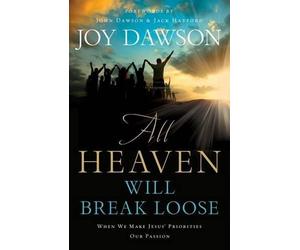 Joy Dawson John All Heaven Will Break Loose - When We Make Jesus` Pr (Tascabile)