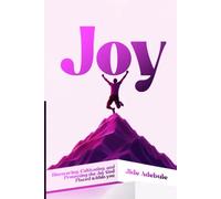 JOY: Discovering, Cultivating, and Protecting the Joy God Placed Within You
