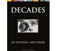 Joy Division + New Order: Decades