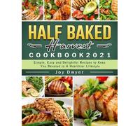Joy Dwyer Half Baked Harvest Cookbook 2021 (Copertina rigida)