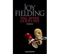 Joy Fielding Günter Panske Sag Mami Good-bye: Roman (Tascabile)