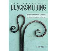 Joy Fire Contemporary Blacksmithing for Beginners (Tascabile)